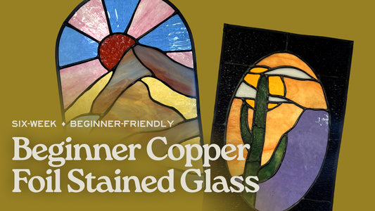 Beginner Copper Foil Stained Glass - 6-Week Class - September/October