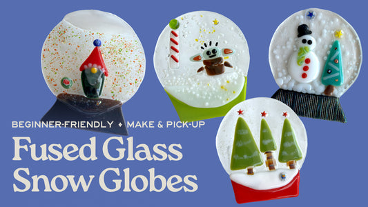 Fused Glass Snow Globes - December 10th