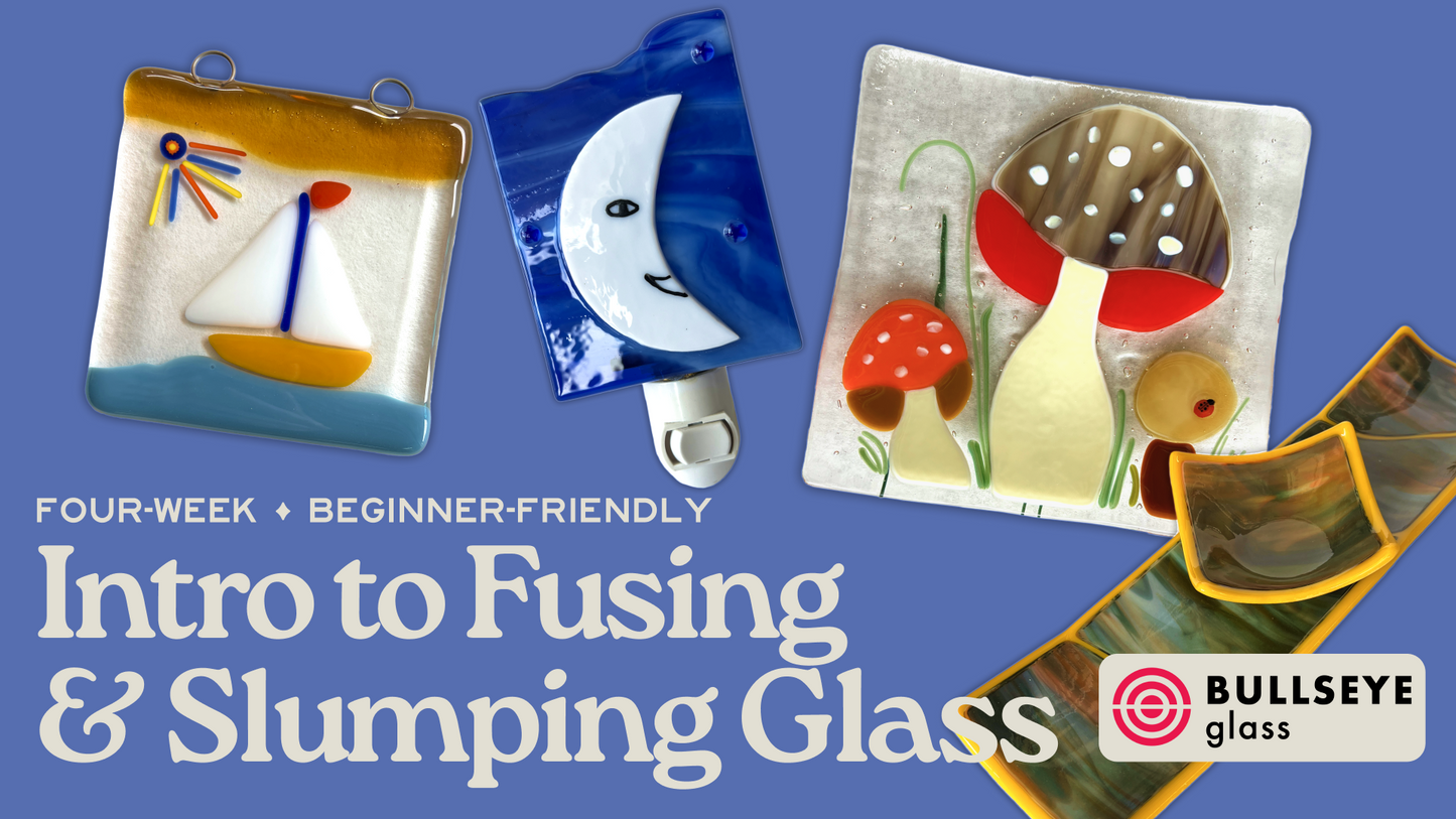 Intro to Fusing & Slumping with Bullseye Glass - 4-Week Class - September/October 2026