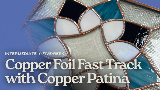 Copper Foil Fast Track Using Copper Patina - 5-Week Class - March 2026