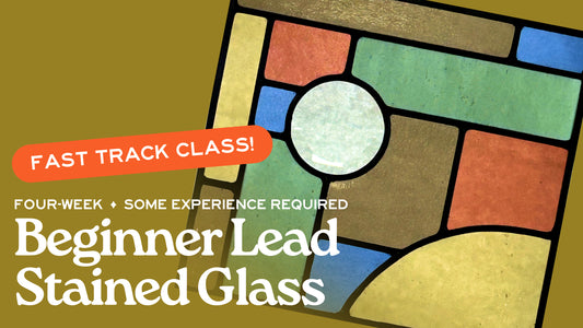 Fast-Track Lead Stained Glass - 4-Week Class - June 2025