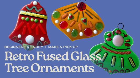 Fused Glass Retro Ornaments - December 14th